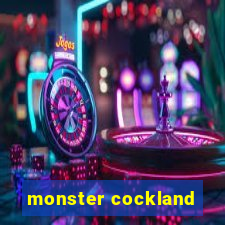 monster cockland